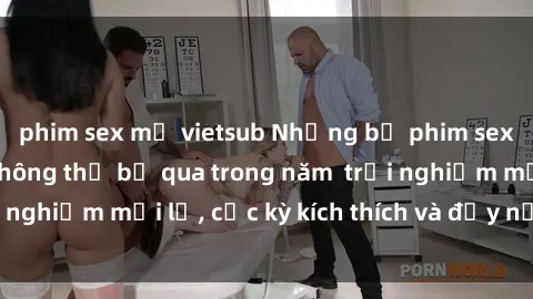 phim sex mỹ vietsub Những bộ phim sex BDSM gợi cảm không thể bỏ qua trong năm  trải nghiệm mới lạ, cực kỳ kích thích và đầy nước mắt!