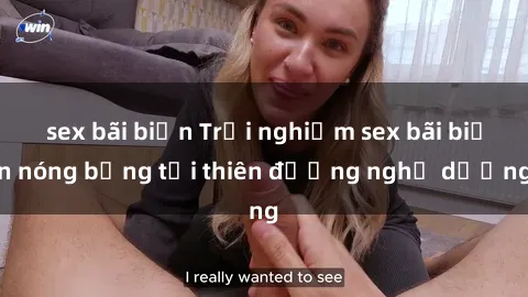 sex bãi biển Trải nghiệm sex bãi biển nóng bỏng tại thiên đường nghỉ dưỡng