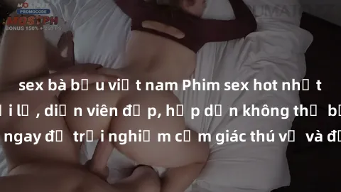 sex bà bầu việt nam Phim sex hot nhất năm  Nội dung mới lạ, diễn viên đẹp, hấp dẫn không thể bỏ qua! Xem ngay để trải nghiệm cảm giác thú vị và đắm chìm trong không gian đam mê!