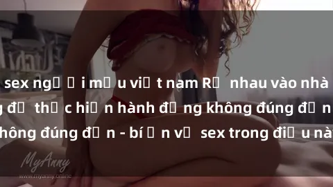 sex người mẫu việt nam Rủ nhau vào nhà vệ sinh công cộng để thực hiện hành động không đúng đắn - bí ẩn về sex trong điều này là gì?