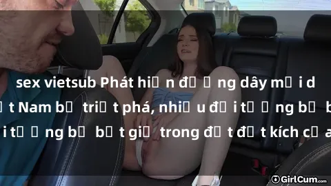 sex vietsub Phát hiện đường dây mại dâm sex mẹ con Việt Nam bị triệt phá, nhiều đối tượng bị bắt giữ trong đợt đột kích của cảnh sát