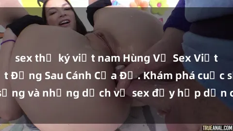 sex thư ký việt nam Hùng Vỹ Sex Việt Nam: Những Bí Mật Đằng Sau Cánh Cửa Đỏ. Khám phá cuộc sống và những dịch vụ sex đầy hấp dẫn của người Việt Nam.