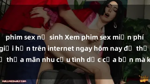 phim sex nữ sinh Xem phim sex miễn phí hoàn toàn không giới hạn trên internet ngay hôm nay để thỏa mãn nhu cầu tình dục của bạn mà không tốn chi phí.