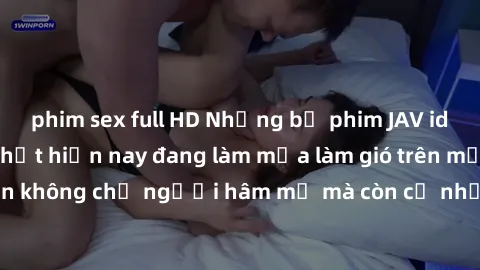 phim sex full HD Những bộ phim JAV idol không che hot nhất hiện nay đang làm mưa làm gió trên mạng, hấp dẫn không chỉ người hâm mộ mà còn cả những ai mới tìm hiểu về thể loại này!