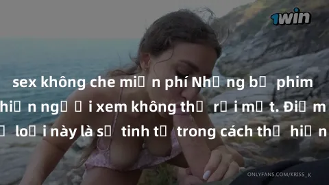 sex không che miễn phí Những bộ phim jav SM không che khiến người xem không thể rời mắt. Điểm nổi bật của thể loại này là sự tinh tế trong cách thể hiện cảm xúc và sự hấp dẫn của những cảnh quay.