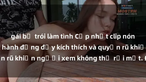 gái bị trói làm tình Cập nhật clip nóng BDSM: Những pha hành động đầy kích thích và quyến rũ khiến người xem không thể rời mắt. Đừng bỏ lỡ!