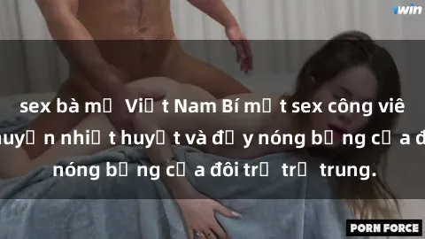 sex bà mẹ Việt Nam Bí mật sex công viên: Những câu chuyện nhiệt huyết và đầy nóng bỏng của đôi trẻ trẻ trung.