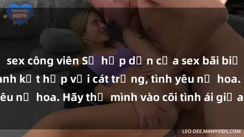 sex công viên Sự hấp dẫn của sex bãi biển: Khi sóng biển xanh kết hợp với cát trắng, tình yêu nở hoa. Hãy thả mình vào cõi tình ái giữa sóng biển!