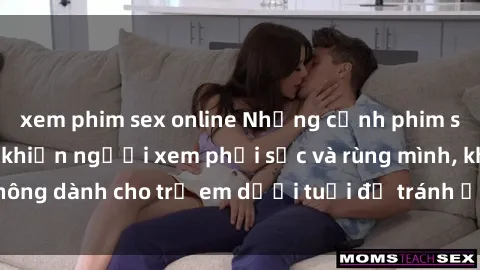 xem phim sex online Những cảnh phim sex bạo dâm nhóm khiến người xem phải sốc và rùng mình, không dành cho trẻ em dưới tuổi để tránh ảnh hưởng tiêu cực.