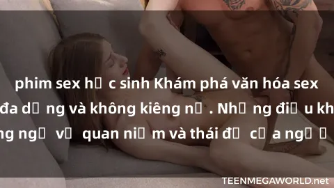phim sex học sinh Khám phá văn hóa sex Bắc Âu: Sự tự do, đa dạng và không kiêng nể. Những điều không ngờ về quan niệm và thái độ của người Bắc Âu đối với tình dục.