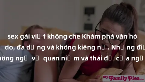 sex gái việt không che Khám phá văn hóa sex Bắc Âu: Sự tự do, đa dạng và không kiêng nể. Những điều không ngờ về quan niệm và thái độ của người Bắc Âu đối với tình dục.