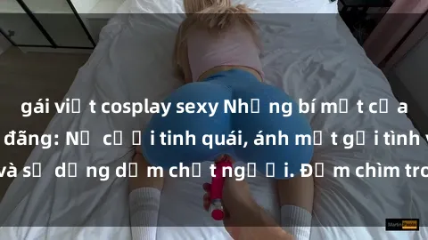 gái việt cosplay sexy Những bí mật của gái Việt Nam dâm đãng: Nụ cười tinh quái, ánh mắt gợi tình và sự dụng dẫm chết người. Đắm chìm trong vòng xoay đam mê!