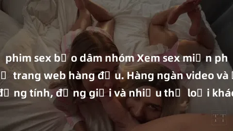 phim sex bạo dâm nhóm Xem sex miễn phí ngay tại địa chỉ trang web hàng đầu. Hàng ngàn video và ảnh đồng tính, đồng giới và nhiều thể loại khác đang chờ bạn khám phá.
