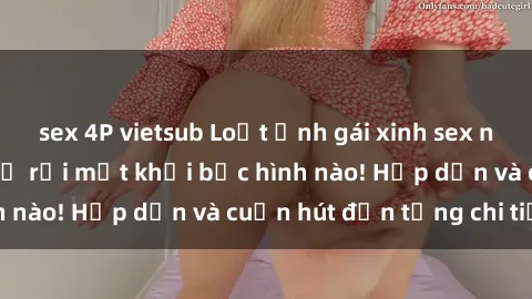 sex 4P vietsub Loạt ảnh gái xinh sex nóng bỏng, không thể rời mắt khỏi bức hình nào! Hấp dẫn và cuốn hút đến từng chi tiết.