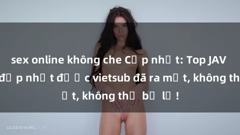 sex online không che Cập nhật: Top JAV idol xinh đẹp nhất được vietsub đã ra mắt, không thể bỏ lỡ!