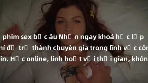 phim sex bắc âu Nhận ngay khoá học lập trình Java miễn phí để trở thành chuyên gia trong lĩnh vực công nghệ thông tin. Học online, linh hoạt với thời gian, không giới hạn địa điểm. Đăng ký ngay!