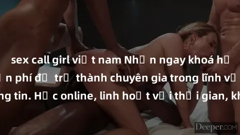 sex call girl việt nam Nhận ngay khoá học lập trình Java miễn phí để trở thành chuyên gia trong lĩnh vực công nghệ thông tin. Học online, linh hoạt với thời gian, không giới hạn địa điểm. Đăng ký ngay