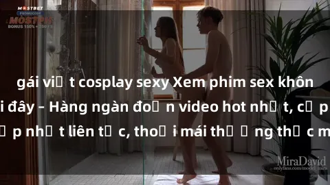 gái việt cosplay sexy Xem phim sex không che miễn phí tại đây – Hàng ngàn đoạn video hot nhất, cập nhật liên tục, thoải mái thưởng thức mà không tốn kém.