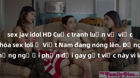 sex jav idol HD Cuộc tranh luận về việc có nên hợp pháp hóa sex loli ở Việt Nam đang nóng lên. Đồng thời, cũng có những người phản đối gay gắt việc này vì lo ngại về tác động tiêu cực lên trẻ em và xã