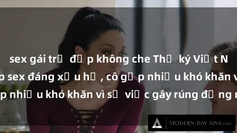 sex gái trẻ đẹp không che Thư ký Việt Nam bị phát tán clip sex đáng xấu hổ, cô gặp nhiều khó khăn vì sự việc gây rúng động này.