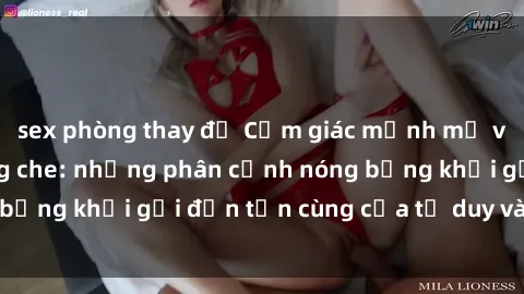 sex phòng thay đồ Cảm giác mạnh mẽ với sex BDSM không che: những phân cảnh nóng bỏng khơi gợi đến tận cùng của tư duy và cơ thể.