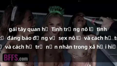 gái tây quan hệ Tình trạng nô lệ tình dục: Những thực tế đáng báo động về sex nô lệ và cách hỗ trợ nạn nhân trong xã hội hiện nay