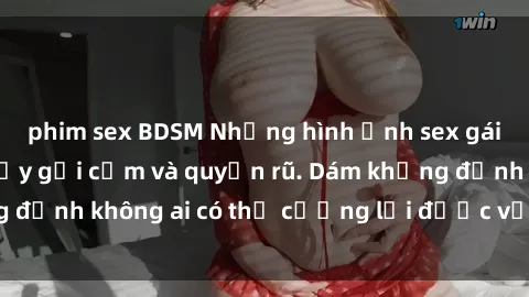 phim sex BDSM Những hình ảnh sex gái Việt xinh đẹp đầy gợi cảm và quyến rũ. Dám khẳng định không ai có thể cưỡng lại được vẻ đẹp của họ.