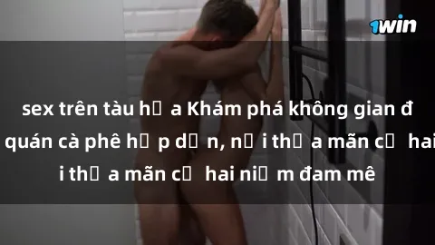 sex trên tàu hỏa Khám phá không gian độc đáo tại sex quán cà phê hấp dẫn, nơi thỏa mãn cả hai niềm đam mê