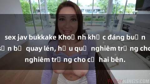 sex jav bukkake Khoảnh khắc đáng buồn: Sex khách sạn bị quay lén, hậu quả nghiêm trọng cho cả hai bên.