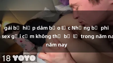 gái bị hiếp dâm bạo lực Những bộ phim sex gợi cảm không thể bỏ lỡ trong năm nay
