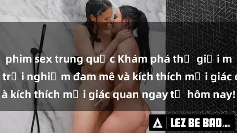 phim sex trung quốc Khám phá thế giới mới của sex online: trải nghiệm đam mê và kích thích mọi giác quan ngay từ hôm nay!