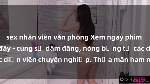 sex nhân viên văn phòng Xem ngay phim sex miễn phí tại đây - cùng sự dâm đãng, nóng bỏng từ các diễn viên chuyên nghiệp. Thỏa mãn ham muốn ngay hôm nay!