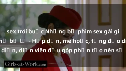 sex trói buộc Những bộ phim sex gái già đỉnh cao không thể bỏ lỡ - Hấp dẫn, mê hoặc, từng đạo diễn, diễn viên đều góp phần tạo nên sự hấp dẫn, kích thích.