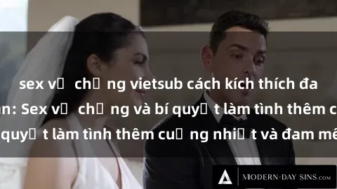 sex vợ chồng vietsub cách kích thích đam mê trong hôn nhân: Sex vợ chồng và bí quyết làm tình thêm cuồng nhiệt và đam mê