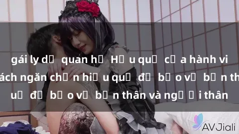 gái ly dị quan hệ Hậu quả của hành vi bạo dâm sex và cách ngăn chặn hiệu quả để bảo vệ bản thân và người thân
