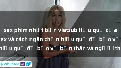 sex phim nhật bản vietsub Hậu quả của hành vi bạo dâm sex và cách ngăn chặn hiệu quả để bảo vệ bản thân và người thân
