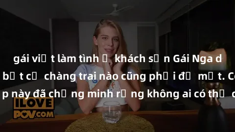 gái việt làm tình ở khách sạn Gái Nga dâm đãng khiến tim bất cứ chàng trai nào cũng phải đỏ mặt. Cô gái xinh đẹp này đã chứng minh rằng không ai có thể cưỡng lại khi cô làm tình đắm say.