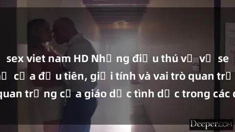 sex viet nam HD Những điều thú vị về sex ở Bắc Âu: Sự mở cửa đầu tiên, giới tính và vai trò quan trọng của giáo dục tình dục trong các quốc gia này.